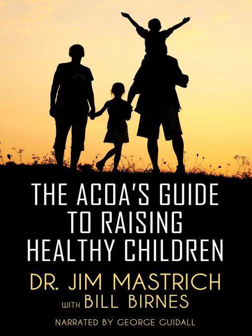 Title details for The ACOA's Guide to Raising Healthy Children by Jim Mastrich - Wait list